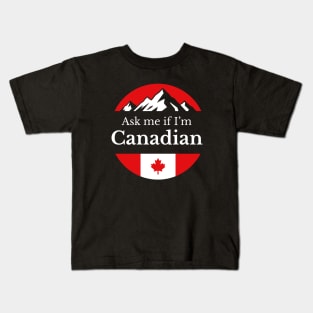 Ask me If I'm Canadian Kids T-Shirt